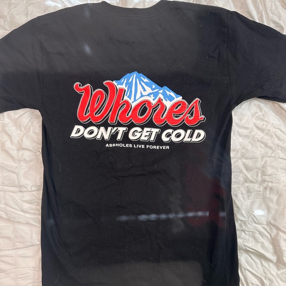 Assholes Live Forever Shirt- Whores Don’t Get Cold - Picture 1 of 3